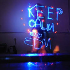 Keep Calm and EDM