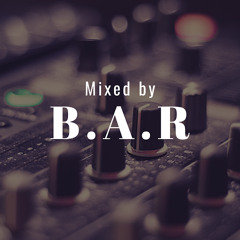Mixed by B.A.R