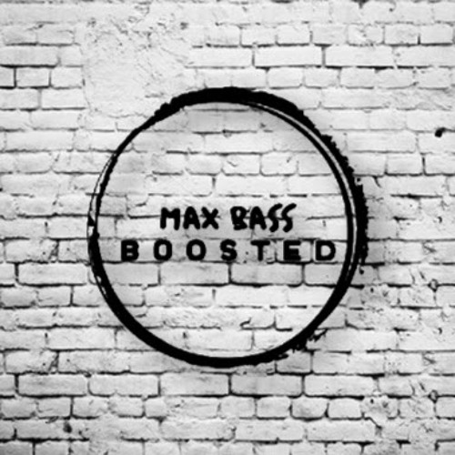 Stream MAX BASS BOOSTED music Listen to songs, albums, playlists for