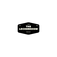 TheLockerRoom Podcast