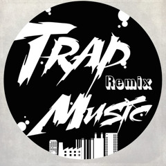 Trap Music Remix