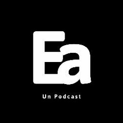 Ea Un podcast