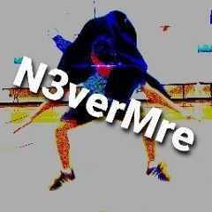 N3verMre