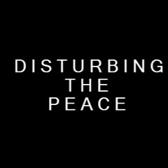 DISTURBING THE PEACE