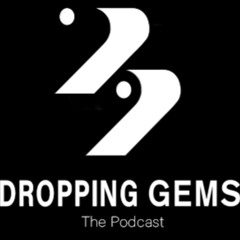 The Dropping Gems Podcast