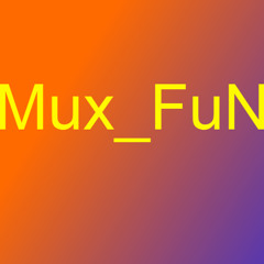 MuX FuN