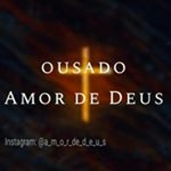 canal ousado amor de Deus