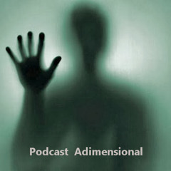 Podcast Adimensional - Historias De Terror De La Comunidad #05