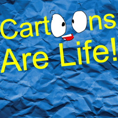 CartoonsareLife!