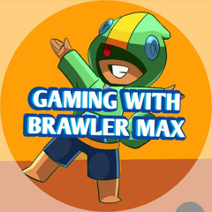 GAMING WITH BRAWLER M.K.