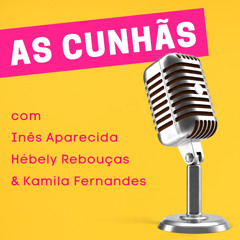 As Cunhãs Podcast
