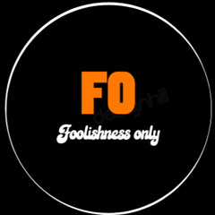 Foolishness Only
