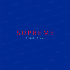 SUPREME Elijah_Playz
