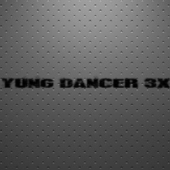 yung dancer 3x