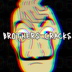 Brothers cracks