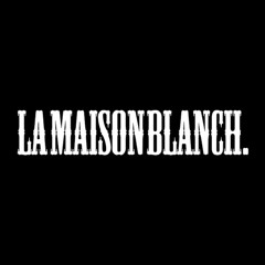 LA MAISON BLANCH.