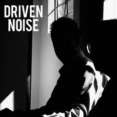Driven Noise