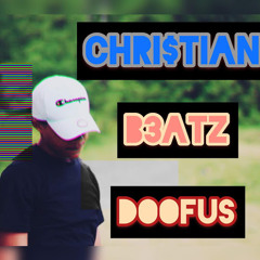 Christian B3atz Doofus