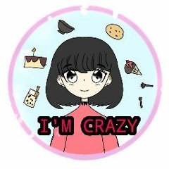 I'm crazy