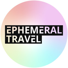 Ephemeral Travel