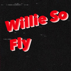 Willie So fly
