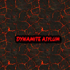 DYNAMITE ASYLUM