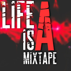 Life Is A Mixtape