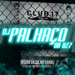 DJ PALHAÇO DA Dz7