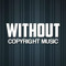 Without Copyright Music