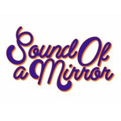 Sound of a Mirror Official