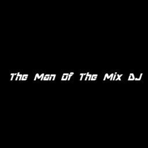 The_Man_Of_The_Mix_Dj’s avatar