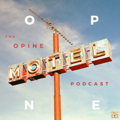 The Opine Motel Podcast