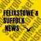 Felixstowe & Suffolk News
