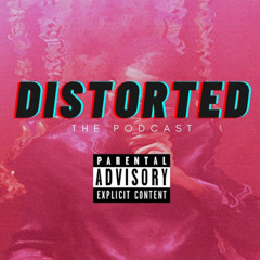 DISTORTED THE PODCAST