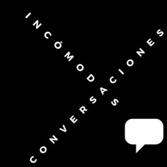Conversaciones Incomodas