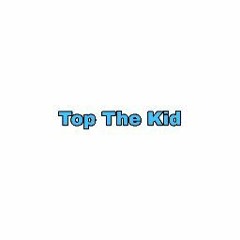 Top The Kid