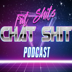 Fat Shits Chat Shit Podcast