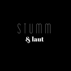 stumm & laut