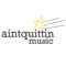 aintquittin music