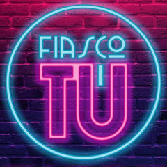 Fiasco Tú