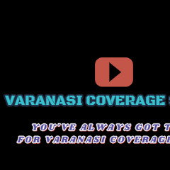 varanasicoverage news