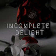 Incomplete Delight