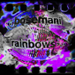 Bosemani Rainbows