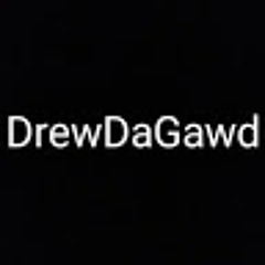 DrewDaGawd