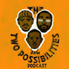 The Two Possibilities Podcast