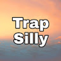 Trap Silly