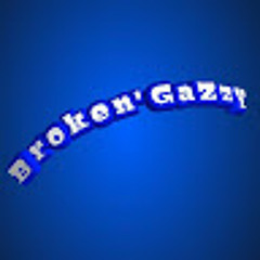 Broken'GaZzy