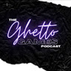 The Ghetto Games Podcast
