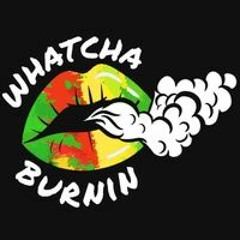 whatchaburnin