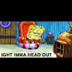 Aight,ima head out 123